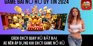 Ưu đãi khủng từ các game nổ hũ uy tín 2024